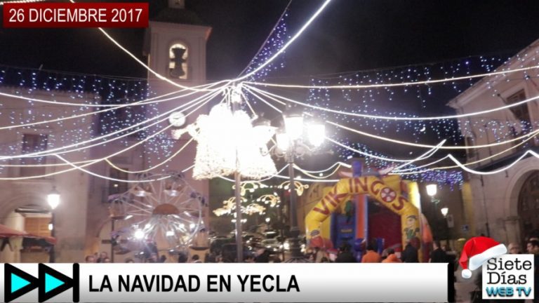 SIETE DÍAS WEB TV – LA NAVIDAD EN YECLA – 26 DICIEMBRE 2017