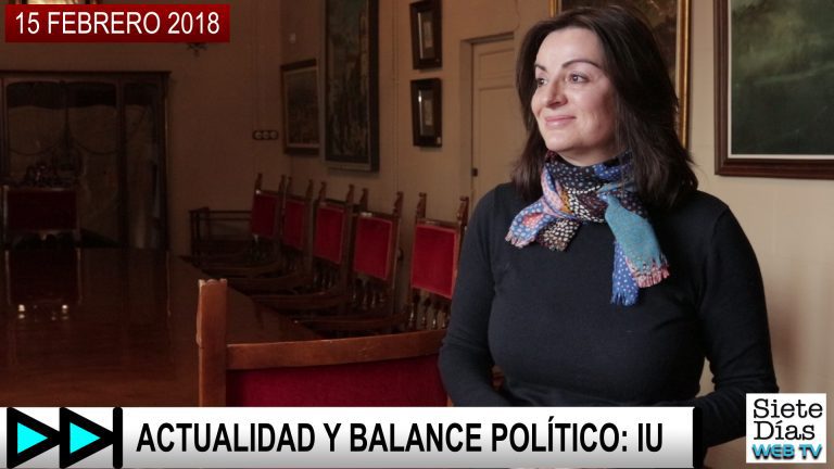 SIETE DÍAS WEB TV – ACTUALIDAD Y BALANCE POLÍTICO: IU – 15 FEBRERO 2018