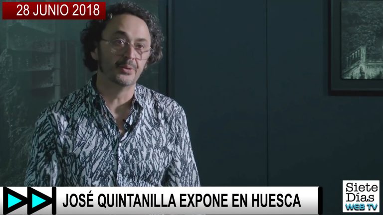 JOSÉ QUINTANILLA EXPONE EN HUESCA -28 JUNIO 2018