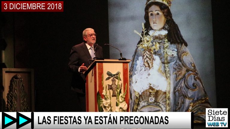 LAS FIESTAS YA ESTÁN PREGONADAS – 3 DICIEMBRE 2018