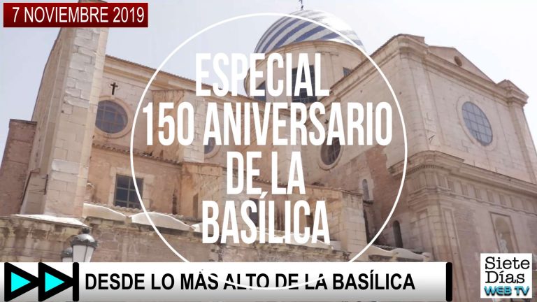ESPECIAL 150 ANIVERSARIO DE LA BASÍLICA – 7 NOVIEMBRE 2019