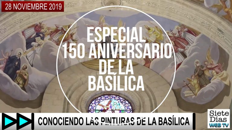 ESPECIAL 150 ANIVERSARIO DE LA BASÍLICA – 28 NOVIEMBRE 2019
