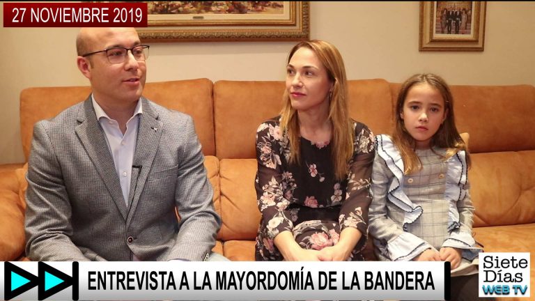 ENTREVISTA A LA MAYORDOMÍA DE LA BANDERA – 27 NOVIEMBRE 2019