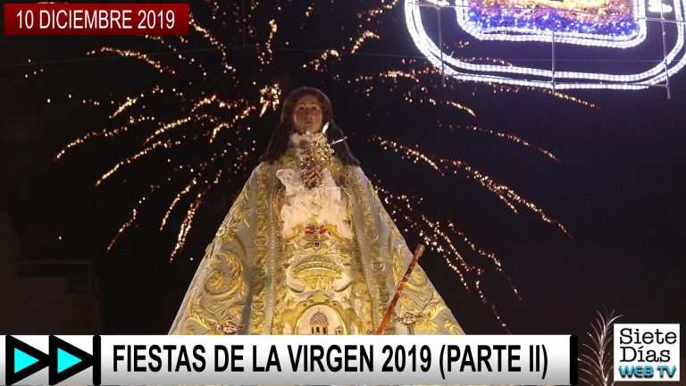 FIESTAS DE LA VIRGEN 2019 (PARTE II) – 10 DICIEMBRE 2019