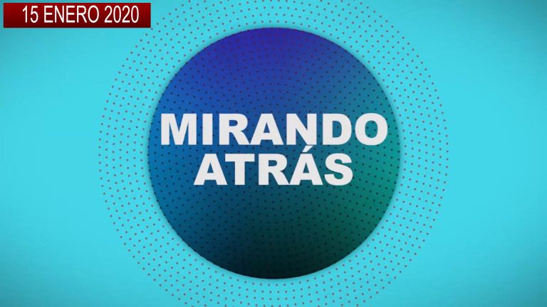 MIRANDO ATRÁS – 15 ENERO 2020