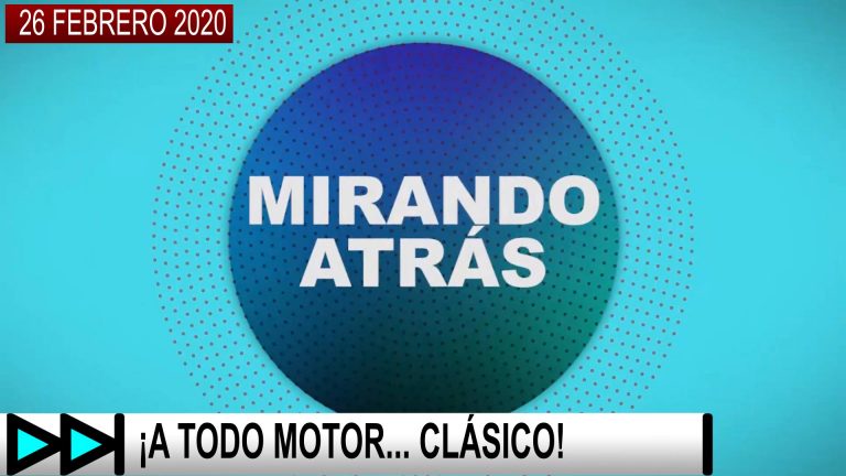 MIRANDO ATRÁS – 26 FEBRERO 2020