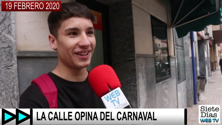 LA CALLE OPINA DEL CARNAVAL – 19 FEBRERO 2020